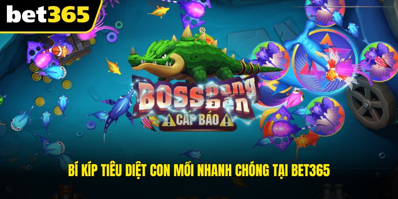 Bí kíp tiêu diệt con mồi nhanh chóng tại BET365