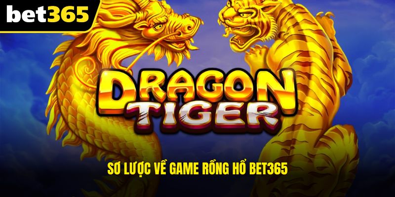 Sơ lược về game Rồng Hổ BET365
